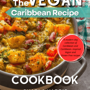 The Vegan Caribbean Recipe Cookbook